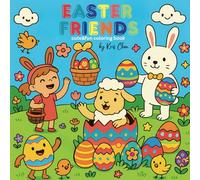 Easter Friends: Simple and fun coloring book: Featuring Adorable Easter Characters Engaging in Relaxation, Mindfulness, and Stress Relief