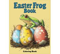 Easter Frog Coloring Book: Frog Easter Eggs Coloring Pages for Relaxation, Stress Relief