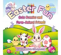 Easter Fun: A Cute and Easy Coloring Book for Kids / Easter Bunnies, Farm Animals and Bold Easy Designs