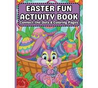 EASTER FUN ACTIVITY BOOK: Connect-the-Dots & Coloring Pages: 30 pages of Easter-themed connect-the-dots puzzles, along with 30 coloring pages