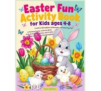 Easter Fun Activity Book for Kids Ages 4-8: Creative Springtime Challenges and Coloring Fun: A Perfect Easter Activity Book Full of Puzzles, Games, and Crafts for Kids to Enjoy During Springtime