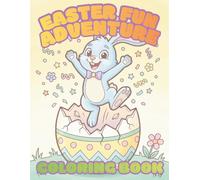 Easter Fun Adventure Coloring Book: Awesome Spring Activity Book for Kids Ages 4-8, with Cute Bunnies and Easter Eggs
