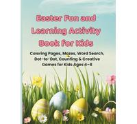 Easter Fun and Learning Activity Book for Kids: Coloring Pages, Mazes, Word Search, Dot-to-Dot, Counting & Creative Games for Kids Ages 4-8