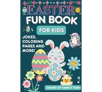 Easter Fun Book For Kids: Jokes, Coloring Pages and More! Hours of Family Fun!