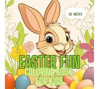 Easter Fun Coloring Book: For Mind Clarity and Joy. 60 Funny and Cute Easter Illustrations.: Creative Activities, Ages 3-7. Best Gift For Kids or Adults.