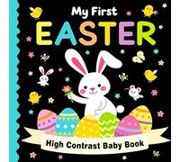 Easter Gifts for Babies: My First Easter High Contrast Baby Book: Fun Black and White Easter Images Featuring Cute Bunnies, Eggs & Chicks and More ... and Basket Stuffers for Baby Girl or Boy