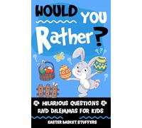 easter gifts for kids: Easter Would You Rather for Kids: 200+ Hilarious Bunny & Egg Questions - Fun Family Game, Easter Basket Stuffers and Holiday Gifts for Boys and Girls