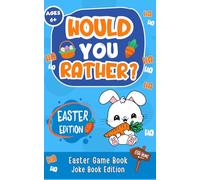 Easter Gifts for Kids Would You Rather? Family Challenge! ( Easter Edition ): +199 Endless Fun and Friendly Competition With Whole Family