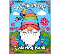 Easter Gnome Coloring Book: 40 Easter Gnome Coloring Pages - A Cute Spring Coloring Book for All Ages