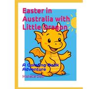 Easter in Australia with Little Dragon: A Coloring Book Adventure