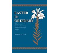 Easter in Ordinary: Reflections on Human Experience and the Knowledge of G...
