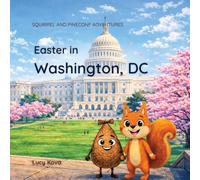 Easter in Washington, DC: A Funny Easter Picture Book for Kids Ages 4-8 About Washington, DC, Cherry Blossoms, and the White House Easter Egg Roll