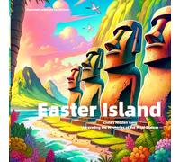 Easter Island: Illustrated Landmark for Children: Chile's Hidden Gem: Unraveling the Mysteries of the Moai Statues