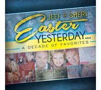 Easter, Jeff & Sheri - Yesterday: A Decade Of Favorites
