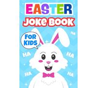 Easter Joke Book For Kids: A Funny Easter Joke Book Filled With The Funniest Easter Jokes And Riddles, Knock-Knock For Kids Ages 4-10 | Easter Basket Stuffers