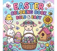 Easter Joy: Bold & Easy Coloring Book with 50+ Adorable Bunny, Egg & Spring Designs: Simple Large Print Pages for Stress Relief and Relaxation | Perfect for Markers | Teens, Adults & Seniors