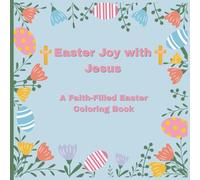 Easter Joy with Jesus: A Faith-Filled Easter Coloring Book