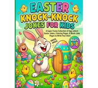Easter Knock-Knock Jokes for Kids: A Fun Activity Book with Coloring Pages (Ages 6-8): Over 100+ Egg-cellent Jokes, Cute Easter Coloring Pages, and ... Write Your Own! Perfect Easter Basket Gift.