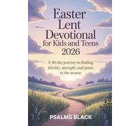Easter Lent Devotional For Kids And Teens 2026: A 40-Day Journey To Finding Identity, Strength, And Peace In The Season