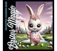 Easter Magic Delightful Coloring Book: 50 Fun Holiday Illustrations with Bunnies, Eggs, Chicks, and Spring Scenes for Kids and Adults