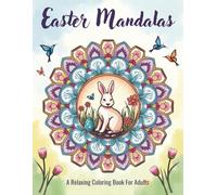 Easter Mandalas Coloring Book for Adults: Fun & Relaxing Easter themed Illustrations for All Ages | Large Print 8.5 x 11 | Adorable Designs and ... for Vacations, Holidays and Fun Free Times