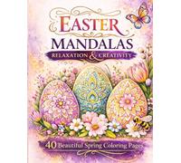 Easter Mandalas Coloring Book for Adults: Relaxation & Creativity 40 Beautiful Spring Coloring Pages