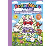 Easter Mazes for Girls Ages 3-5: Cute Bunny and Spring Activity Book: 30 Simple and Fun Mazes to Develop Logic and Motor Skills | Single-Sided Pages ... Bleed-Through | Perfect Easter Basket Stuffer