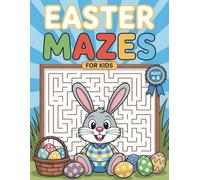 Easter Mazes for Kids: An Engaging Easter Maze Puzzle Book Designed to Improve Focus, Problem-Solving, and Fine Motor Skills for Children Ages 4-8