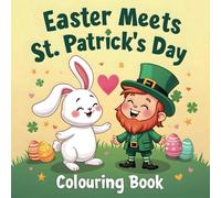Easter Meets St. Patrick’s Day Coloring Book for Kids Ages 4-8: 45 Bold & Easy Coloring Pages Featuring Bunnies, Shamrocks, Eggs, & Rainbows, Perfect for Spring and Holiday Gifts
