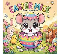 Easter Mice - A Cute Spring Coloring Book: Fun and Easy Coloring Pages with Adorable Easter Mice, Delicate Flowers, and Painted Eggs for Kids Ages 4-8