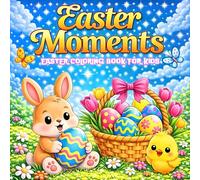 Easter Moments: Fun & Creative Easter Coloring Pages for Kids 8-12 | Cute Bunnies, Spring Scenes, Easter Eggs & Cozy Holiday Moments