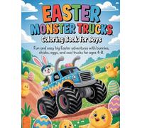 Easter Monster Truck: A Fun and Easy Easter Coloring Book for Boys Ages 4-8 with Monster Trucks, Bunnies, Chicks, Eggs, and Simple Big Designs
