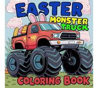 Easter Monster Truck Coloring Book: 40 Page With Big-Wheeled Trucks, Bunnies, and Easter Eggs, Fun for Kids