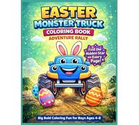 EASTER MONSTER TRUCK COLORING BOOK: Big Bold Adventure Rally Coloring Pages with Cute Bunnies, Trucks, and Easter Eggs for Boys Ages 4-8