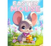 Easter Mouse Coloring Book: Tiny Meadow Mice Coloring Pages featuring Delicate Flower Designs and Painted Egg Illustrations for All Ages Relaxation