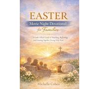 Easter Movie Night Devotional for Families: A Faith-Filled Guide to Watching, Reflecting, and Growing Together During Holy Week