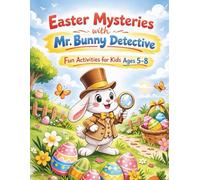 Easter Mysteries with Mr. Bunny Detective: Fun Activities for Kids 5-8