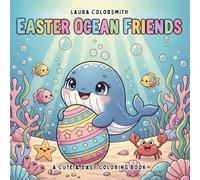Easter Ocean Friends - A Cute & Easy Coloring Book: Bold and Easy Coloring Pages Featuring Friendly Sea Creatures, Eggs, and Underwater Spring Scenes for Kids and Adults