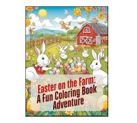 Easter on the Farm: A Fun Coloring Book Adventure: Adorable Farm Animals and Easter Fun for Kids and Adults to Color
