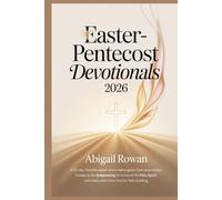 EASTER PENTECOST DEVOTIONALS 2026: A 50 Day Christian Prayer and Scripture Guide from Resurrection Sunday to the Outpouring of the Holy Spirit with Daily Reflections for Renewal and Faith Building