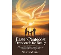Easter-Pentecost Devotionals for Family: A 7- W ible Study Journey with Worship, Reflections for Spiritual Growth
