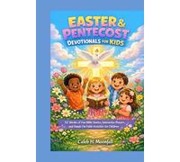EASTER & PENTECOST DEVOTIONALS FOR KIDS: 52 weeks of fun bible stories, interactive prayers and hands-on faith activities for children