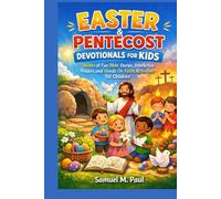 Easter & Pentecost Devotionals for kids: Weeks of fun Bible stories, interactive prayers and hands-on faith activities for children