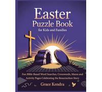 EASTER PUZZLE BOOK FOR KIDS AND FAMILIES: Fun Bible-Based Word Searches, Crosswords, Mazes and Activity Pages Celebrating the Resurrection Story
