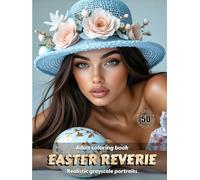 EASTER REVERIE - Adult Coloring Book | Realistic Grayscale Easter/Spring Portraits | for Relaxation and Mindful Creativity: English Edition