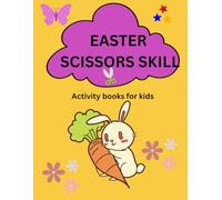 Easter Scissor Skills Activity Book for Kids: Preschool Cutting Practice Workbook with 30 Cute Easter Eggs, Bunnies, and Spring Designs for Toddlers