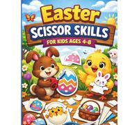 Easter Scissor Skills for Kids Ages 4-8: 30 Fun Cut and Paste Activities with Bunnies, Eggs, Chicks and Spring Crafts