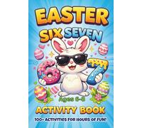 Easter Six-Seven Activity Book: The Ultimate Puzzle Collection Packed with Mazes, Word Searches, Crosswords, Sudoku & Would You Rather Fun for Ages 6-8