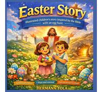 Easter story: Illustrated children's story inspired by the Bible with an egg hunt