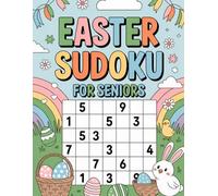 Easter Sudoku for Seniors: 150 Large Print Puzzles: Easy to Read Brain Games for Memory & Focus. Steady Activity Companion for Ages 55 Plus